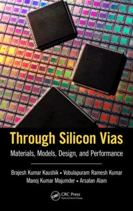 Through Silicon Vias: Materials, Models, Design, and Performance