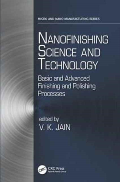 Nanofinishing Science and Technology: Basic and Advanced Finishing and Polishing Processes