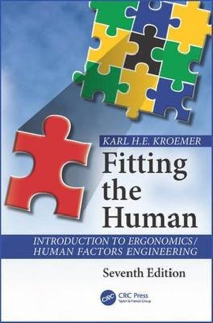 Fitting the Human: Introduction to Ergonomics / Human Factors Engineering, Seventh Edition