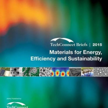 Materials for Energy, Efficiency and Sustainability: TechConnect Briefs 2015