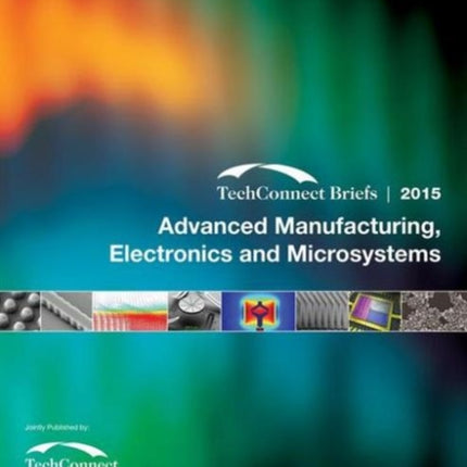 Advanced Manufacturing, Electronics and Microsystems: TechConnect Briefs 2015