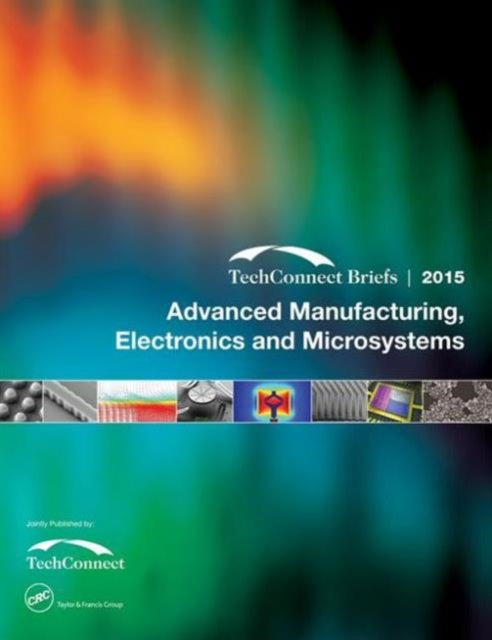 Advanced Manufacturing, Electronics and Microsystems: TechConnect Briefs 2015