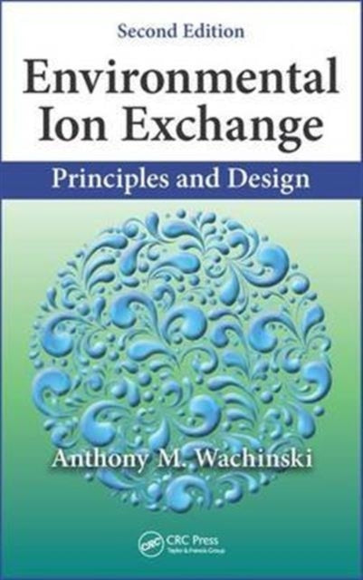 Environmental Ion Exchange: Principles and Design, Second Edition