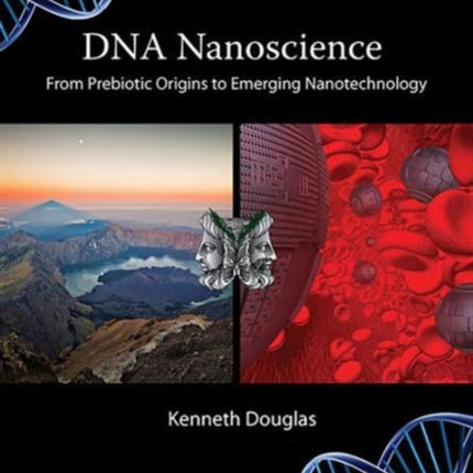 DNA Nanoscience: From Prebiotic Origins to Emerging Nanotechnology