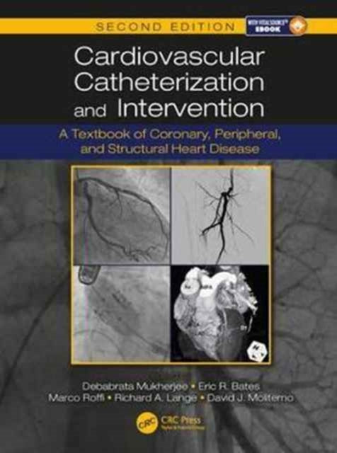 Cardiovascular Catheterization and Intervention: A Textbook of Coronary, Peripheral, and Structural Heart Disease, Second Edition