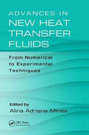 Advances in New Heat Transfer Fluids: From Numerical to Experimental Techniques