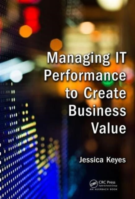 Managing IT Performance to Create Business Value