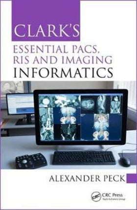 Clarks Essential PACS RIS and Imaging Informatics