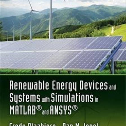 Renewable Energy Devices and Systems with Simulations in MATLAB® and ANSYS®