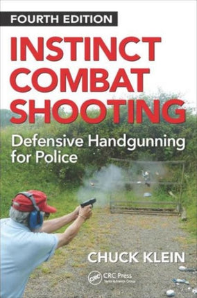 Instinct Combat Shooting: Defensive Handgunning for Police, Fourth Edition