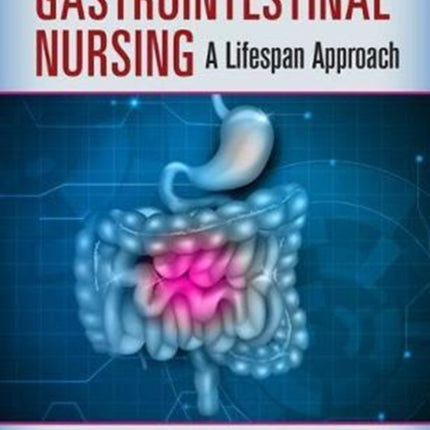 Gastrointestinal Nursing: A Lifespan Approach