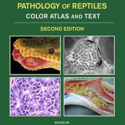 Infectious Diseases and Pathology of Reptiles: Color Atlas and Text, Diseases and Pathology of Reptiles Volume 1