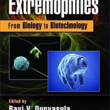 Extremophiles: From Biology to Biotechnology