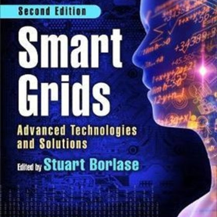 Smart Grids: Advanced Technologies and Solutions, Second Edition