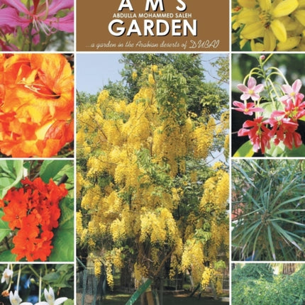 Plants of Ams Garden A Garden in the Arabian Deserts of Dubai