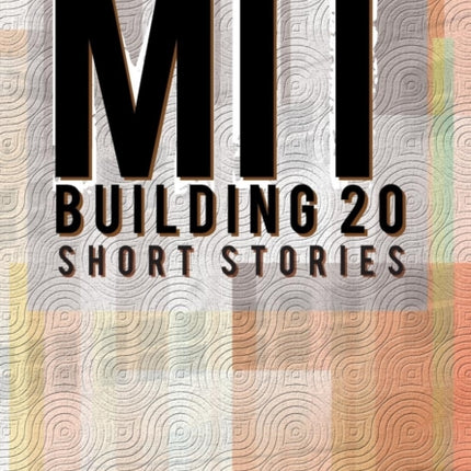 MIT BUILDING 20 SHORT STORIES