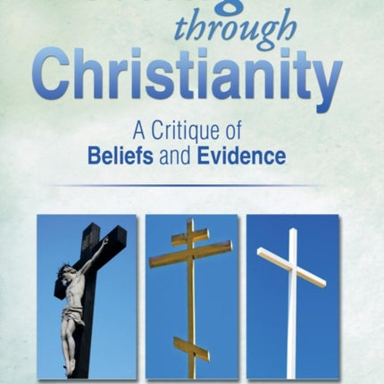 Seeing Through Christianity A Critique of Beliefs and Evidence