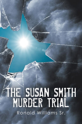The Susan Smith Murder Trial Why Susan Why