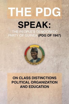 The Pdg of 1947 Parti Democratique de Guinea Speak