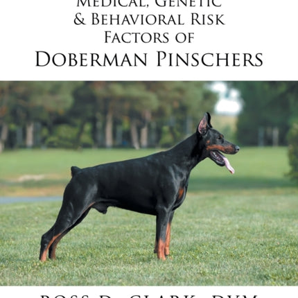 Medical Genetic  Behavioral Risk Factors of Doberman Pinschers