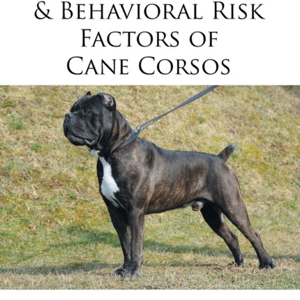 Medical Genetic  Behavioral Risk Factors of Cane Corsos