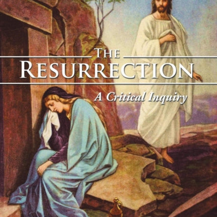 The Resurrection A Critical Inquiry