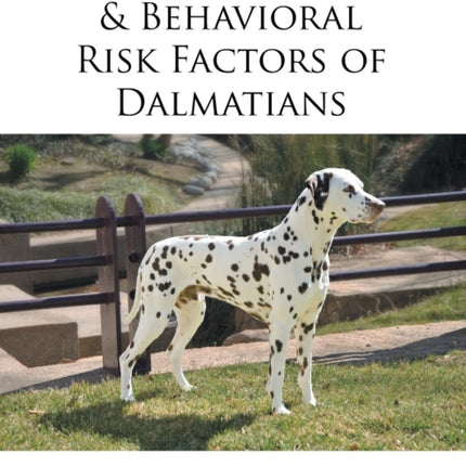 Medical Genetic  Behavioral Risk Factors of Dalmatians