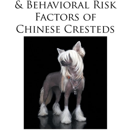 Medical Genetic  Behavioral Risk Factors of Chinese Cresteds