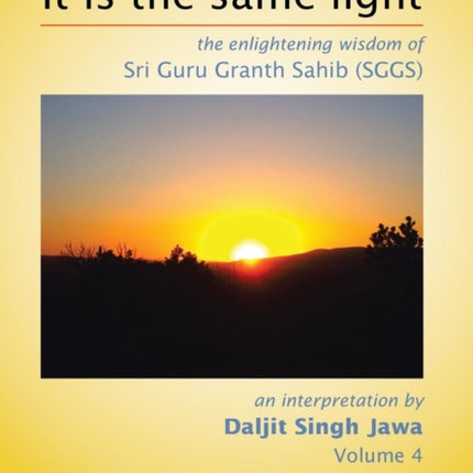 It is the same light the enlightening wisdom of Sri Guru Granth Sahib SGGS