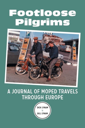 Footloose Pilgrims A Journal of Moped Travels Through Europe