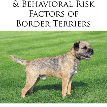 Medical Genetic  Behavioral Risk Factors of Border Terriers