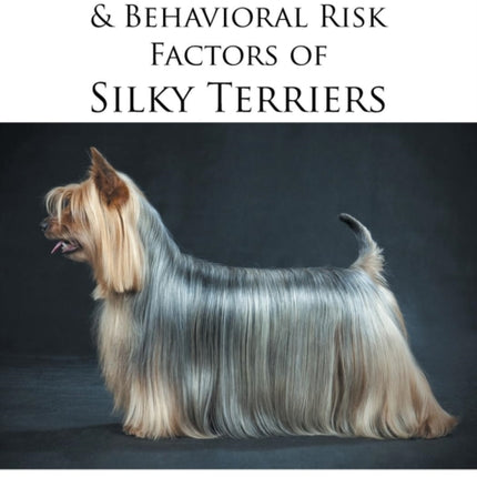 Medical Genetic  Behavioral Risk Factors of Silky Terriers