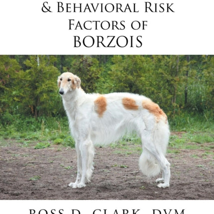 Medical Genetic  Behavioral Risk Factors of Borzois