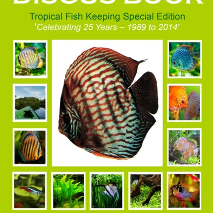 The Discus Book Tropical Fish Keeping Special Edition Celebrating 25 years  Natural Aquariums Healthy Diets and Fish Care
