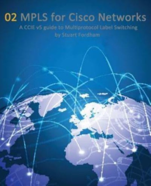 MPLS for Cisco Networks A CCIE v5 guide to Multiprotocol Label Switching Volume 2 Cisco CCIE Routing and Switching v50