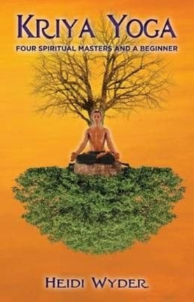 Kriya Yoga Four Spiritual Masters and a Beginner