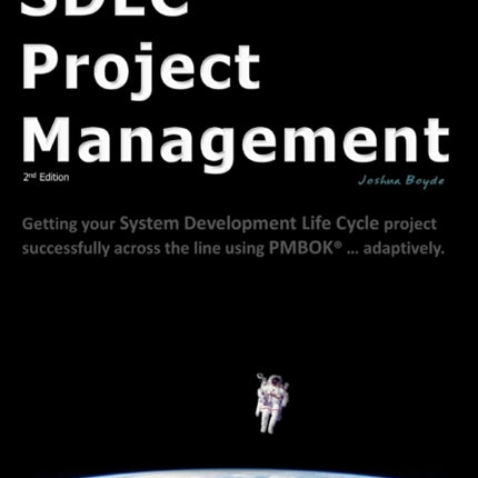 A DownToEarth Guide To SDLC Project Management Getting your system  software development life cycle project successfully across the line using PMBOK adaptively