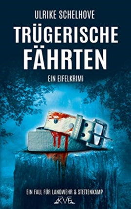 Trgerische Fhrten  Ein EifelKrimi Der 2 Fall fr Landwehr  Stettenkamp Volume 2 Ein Fall fr Ilka Landwehr  Alex Stettenkamp