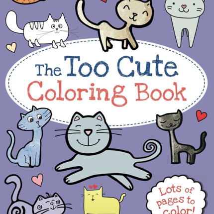 The Too Cute Coloring Book: Kittens