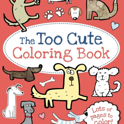 The Too Cute Coloring Book: Puppies