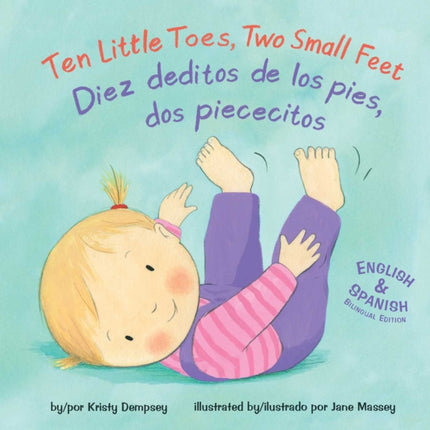 Ten Little Toes, Two Small Feet/Diez Deditos de los Pies, dos Piececitos