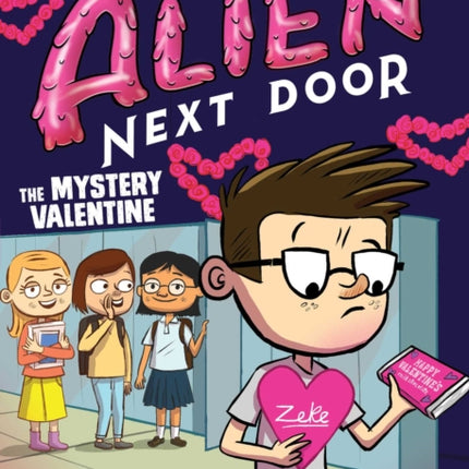 The Alien Next Door 6 The Mystery Valentine