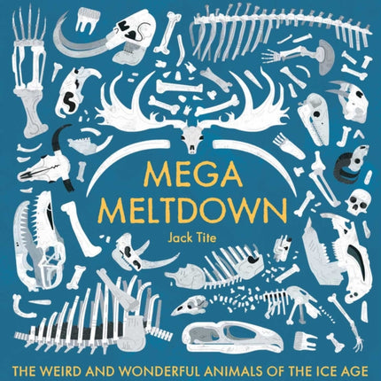 Mega Meltdown: The Weird and Wonderful Animals of the Ice Age