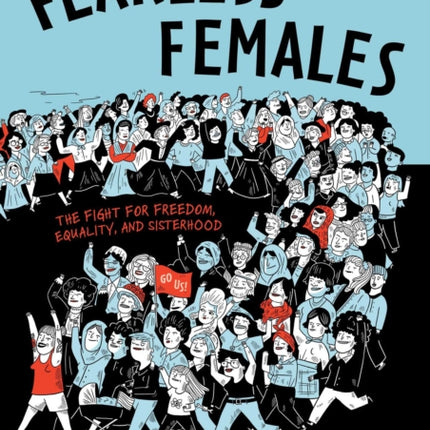 Fearless Females: The Fight for Freedom, Equality, and Sisterhood