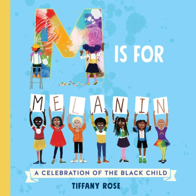 M Is for Melanin: A Celebration of the Black Child