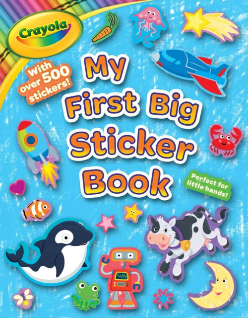 Crayola: My First Big Sticker Book (a Crayola Coloring Sticker Activity Book for Kids)