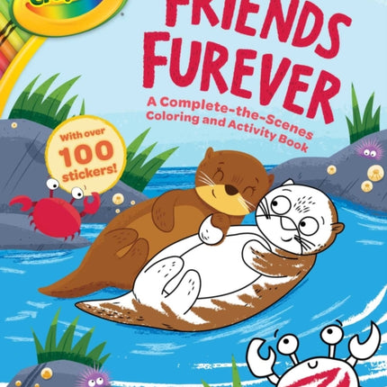 Crayola Friends Furever A CompleteTheScenes Coloring and Activity Book CrayolaBuzzpop