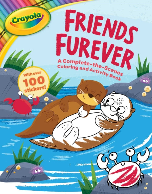 Crayola Friends Furever A CompleteTheScenes Coloring and Activity Book CrayolaBuzzpop