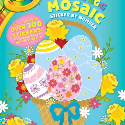 Crayola: Easter Egg Mosaic Sticker by Number (a Crayola Easter Spring Sticker Activity Book for Kids)