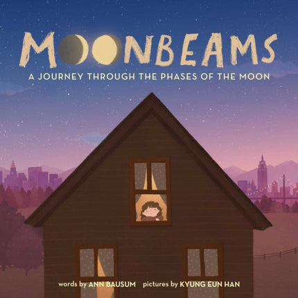 Moonbeams: A Lullaby of the Phases of the Moon